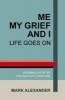 Me, My Grief and I - Life Goes on (Paperback) - Mark Alexander Photo