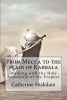 From Mecca to the Plain of Karbala - Walking with the Holy Household of the Prophet (Paperback) - Mrs Catherine Shakdam Photo