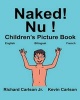 Naked! NU! - Children's Picture Book English-French (Bilingual Edition) (WWW.Rich.Center) (Paperback) - Richard Carlson Jr Photo