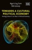 Towards a Cultural Political Economy - Putting Culture in its Place in Political Economy (Hardcover) - Ngai Ling Sum Photo