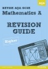 REVISE AQA: GCSE Mathematics A Revision Guide Higher (Paperback) - Harry Smith Photo