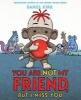 You are Not My Friend, but I Miss You (Hardcover) - Daniel Kirk Photo