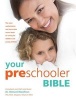 Your Pre-Schooler Bible - The Most Authoritative and Up-to-Date Source Book on Caring for Toddlers and Young Children (Paperback) - Richard C Woolfson Photo