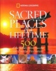 Sacred Places of a Lifetime - 500 of the World's Most Peaceful and Powerful Destinations (Hardcover) - National Geographic Photo