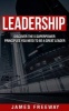 Leadership - Discover the 5 Superpower Principles You Need to Be a Great Leader (Paperback) - James Freeway Photo