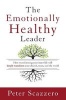 The Emotionally Healthy Leader - How Transforming Your Inner Life Will Deeply Transform Your Church, Team, and the World (Paperback, Special edition) - Peter Scazzero Photo