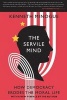 The Servile Mind - How Democracy Erodes the Moral Life (Paperback) - Kenneth R Minogue Photo