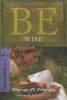 Be Wise ( 1 Corinthians ) - Discern the Difference Between Man's Knowledge and God's Wisdom (Paperback, New) - Warren W Wiersbe Photo