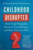 Childhood Disrupted - How Your Biography Becomes Your Biology, and How You Can Heal (Paperback) - Donna Jackson Nakazawa Photo