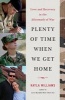 Plenty of Time When We Get Home - Love and Recovery in the Aftermath of War (Hardcover) - Kayla Williams Photo