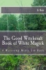 The Good Witchcraft Book of White Magick (Paperback) - S Rob Photo