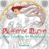 Alphonse Mucha - Make Your Own Art Masterpiece (Paperback, New edition) - Daisy Seal Photo