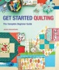 Get Started Quilting - The Complete Beginner Guide (Paperback) - Jessica Alexandrakis Photo