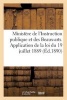 Ministere de L'Instruction Publique Et Des Beaux-Arts. Application de La Loi Du 19 Juillet 1889 (French, Paperback) - Sans Auteur Photo