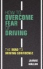 How to Overcome Fear of Driving - The Road to Driving Confidence (Paperback) - Joanne Mallon Photo