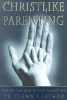 Christlike Parenting - Taking the Pain Out of Parenting (Paperback) - Glenn I Latham Photo