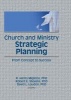 Church and Ministry Strategic Planning - From Concept to Success (Hardcover) - William Winston Photo