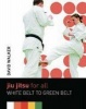 Jiu Jitsu for All - Yellow Belt to Green Belt (Paperback) - David Walker Photo