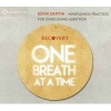 Recovery One Breath at a Time - Mindfulness Practices for Overcoming Addiction (CD, Abridged Ed) - Kevin Griffin Photo