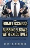 From Homelessness to Rubbing Elbows with Executives - Overcoming Adversity, Building New Skills, and Living Out Your Dreams Based on Your Values (Paperback) - Scott a Norcross Photo