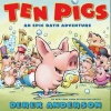 Ten Pigs - An Epic Bath Adventure (Hardcover) - Derek Anderson Photo