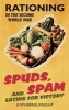 Spuds, Spam and Eating for Victory - Rationing in the Second World War (Paperback) - Katherine Knight Photo