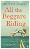 All the Beggars Riding (Paperback, Main) - Lucy Caldwell Photo