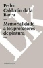 Memorial Dado A los Profesores de Pintura (Spanish, Paperback) - Pedro Calderon De La Barca Photo