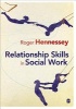 Relationship Skills in Social Work (Paperback, New) - Roger Hennessey Photo