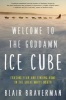 Welcome to the Goddamn Ice Cube - Chasing Fear and Finding Home in the Great White North (Hardcover) - Blair Braverman Photo