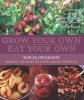 Grow Your Own, Eat Your Own - 's Guide to Making the Most of Your Garden Produce (Paperback, New edition) - Bob Flowerdew Photo