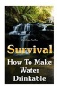 Survival - How to Make Water Drinkable (Paperback) - Joshua Avila Photo