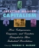 Creating Modern Capitalism - How Entrepreneurs, Companies and Countries Triumphed in Three Industrial Revolutions (Paperback, New) - Thomas K McCraw Photo