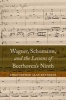 Wagner, Schumann, and the Lessons of Beethoven's Ninth (Hardcover) - Christopher Alan Reynolds Photo