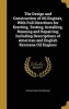 The Design and Construction of Oil Engines, with Full Directions for Erecting, Testing, Installing, Running and Repairing; Including Descriptions of American and English Kerosene Oil Engines (Hardcover) - Arthur Hugh Goldingham Photo