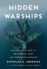 Hidden Warships - Finding World War II's Abandoned, Sunk, and Preserved Warships (Hardcover) - Nicholas A Veronico Photo