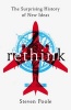 Rethink - The Surprising History of New Ideas (Hardcover) - Steven Poole Photo