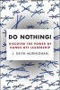 Do Nothing! - Discover the Power of Hands-Off Leadership (Paperback) - J Keith Murnighan Photo