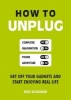 How to Unplug - Get off Your Gadgets and Start Enjoying Real Life (Paperback) - Ross Dickinson Photo