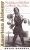 American Alchemy - The California Gold Rush and Middle-Class Culture (Paperback, 1st New edition) - Brian Roberts Photo