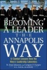 Becoming a Leader the Annapolis Way - 12 Proven Leadership Lessons from the U.S. Naval Academy (Hardcover) - W Brad Johnson Photo