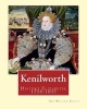 Kenilworth. by - , Edited By: Ernest Rhys: Great Britain, History Elizabeth, 1558-1603. Historical Novel (Paperback) - Sir Walter Scott Photo