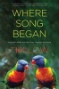 Where Song Began - Australia's Birds and How They Changed the World (Hardcover) - Tim Low Photo