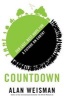 Countdown - Our Last, Best Hope for a Future on Earth (Paperback) - Alan Weisman Photo