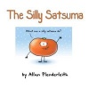 The Silly Satsuma (Hardcover) - Allan Plenderleith Photo