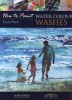 How to Paint: Water Colour Washes (Paperback) - Fiona Peart Photo