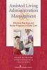 Assisted Living Administration and Management - Best Practices and Model Programs for Elder Care (Paperback) - Darlene Yee Photo