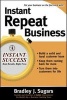 Instant Repeat Business - Loyalty Strategies That Keep Customers Coming Back (Paperback) - Brad Sugars Photo