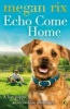 Echo Come Home (Paperback) - Megan Rix Photo