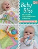 Baby Bliss - Adorable Gifts, Quilts, and Wearables for Wee Ones (Paperback) - Kim Diehl Photo